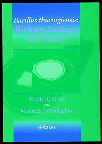 BACILLUS THURINGIENSIS: BIOLOGY, ECOLOGY AND SAFETY (HC)