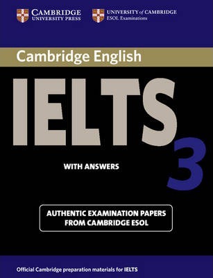 CAMBRIDGE IELTS 3: EXAMINATION PAPERS FROM THE UNIVERSITY OF CAMBRIDGE (WITH ANSWERS EDITION