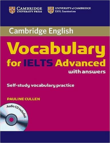 CAMBRIDGE VOCABULARY FOR IELTS ADVANCED: WITH ANSWERS AND AUDIO CD (1 BK./1 CD-ROM)