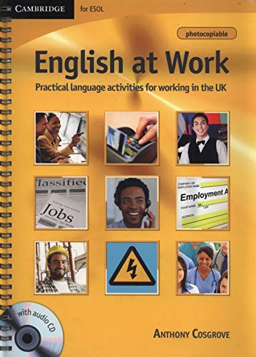 ENGLISH AT WORK: PRACTICAL LANGUAGE ACTIVITIES FOR WORKING IN THE UK (WITH AUDIO CD) (1 BK./1 CD-ROM
