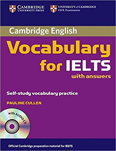 CAMBRIDGE VOCABULARY FOR IELTS (WITH ANSWERS AND AUDIO CD) (1 BK./1 CD-ROM)