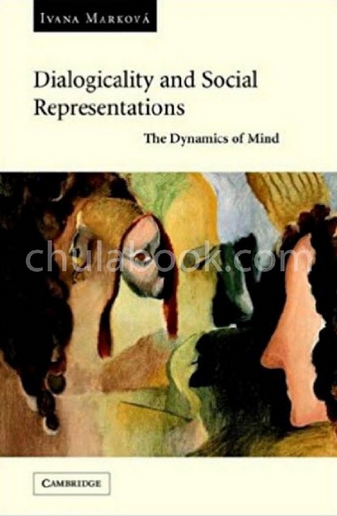 DIALOGICALITY AND SOCIAL REPRESENTATIONS: THE DYNAMICS OF MIND (HC)
