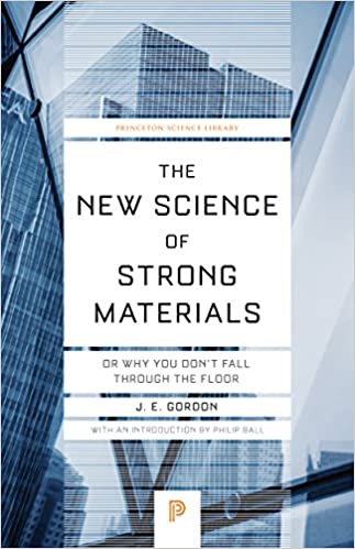 THE NEW SCIENCE OF STRONG MATERIALS: OR WHY YOU DON'T FALL THROUGH THE FLOOR