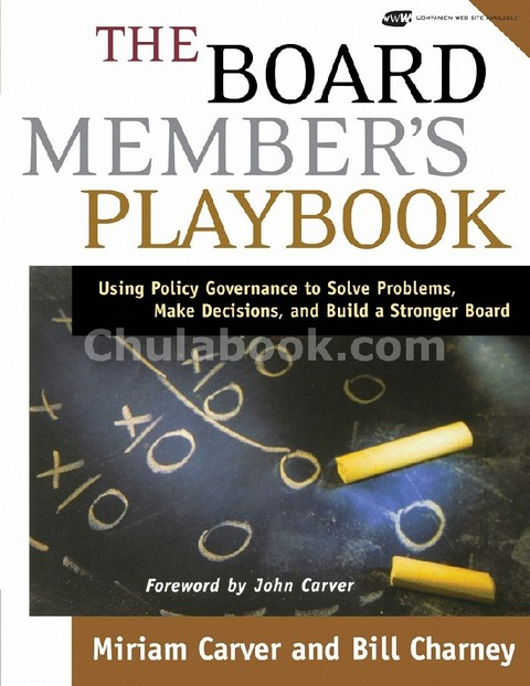 THE BOARD MEMBER'S PLAYBOOK: USING POLICY GOVERNANCE TO SOLVE PROBLEMS ...