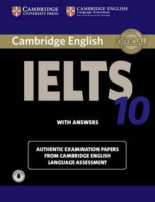 CAMBRIDGE IELTS 10 STUDENT'S BOOK WITH ANSWERS: AUTHENTIC EXAMINATION PAPERS FROM CAMBRIDE ENGLISH