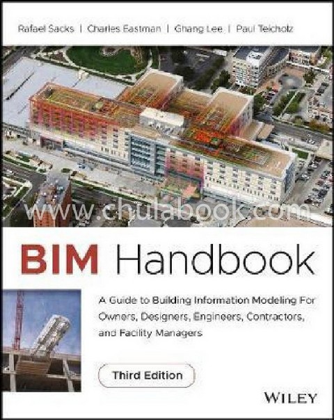 BIM HANDBOOK: A GUIDE TO BUILDING INFORMATION MODELING FOR OWNERS, MANAGERS, DESIGNERS, ENG