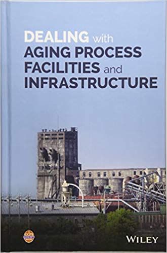 DEALING WITH AGING PROCESS FACILITIES AND INFRASTRUCTURE