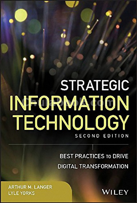 STRATEGIC INFORMATION TECHNOLOGY: BEST PRACTICES TO DRIVE DIGITAL TRANSFORMATION (HC)