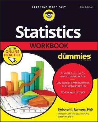 STATISTICS WORKBOOK FOR DUMMIES, 2ND EDITION WITH ONLINE PRACTICE