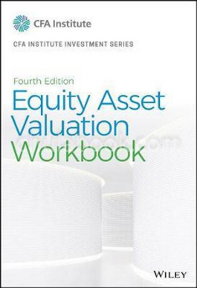 EQUITY ASSET VALUATION WORKBOOK (CFA INSTITUTE INVESTMENT SERIES ...