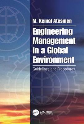 ENGINEERING MANAGEMENT IN A GLOBAL ENVIRONMENT: GUIDELINES AND PROCEDURES