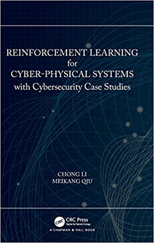 REINFORCEMENT LEARNING FOR CYBER-PHYSICAL SYSTEMS: WITH CYBERSECURITY CASE STUDIES