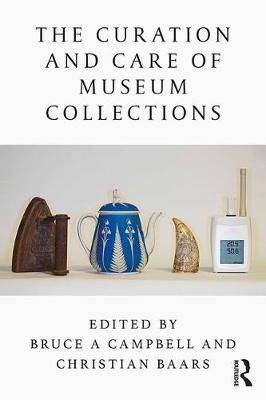 THE CURATION AND CARE OF MUSEUM COLLECTIONS
