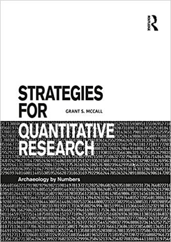 STRATEGIES FOR QUANTITATIVE RESEARCH: ARCHAEOLOGY BY NUMBERS