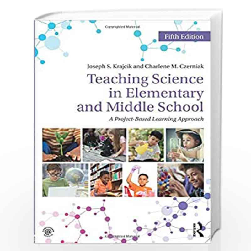 TEACHING SCIENCE IN ELEMENTARY AND MIDDLE SCHOOL: A PROJECT-BASED LEARNING APPROACH