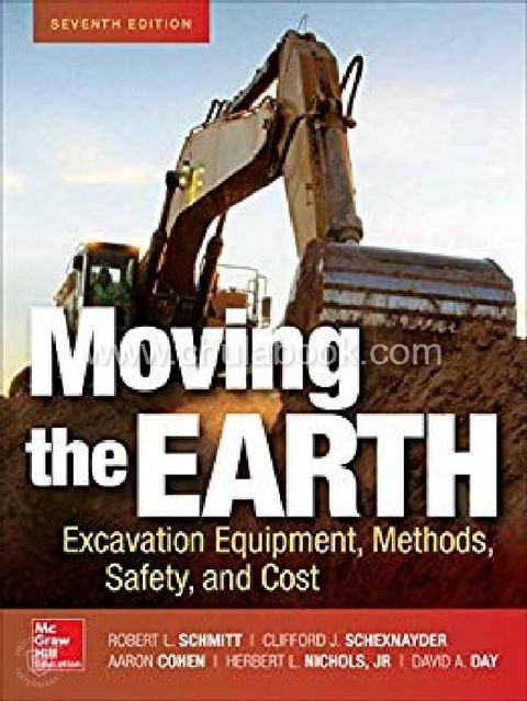 MOVING THE EARTH: EXCAVATION EQUIPMENT, METHODS, SAFETY, AND COST