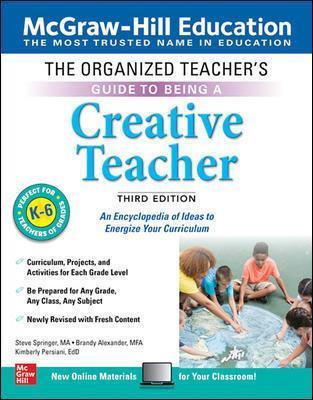 THE ORGANIZED TEACHER'S GUIDE TO BEING A CREATIVE TEACHER, GRADES K-6