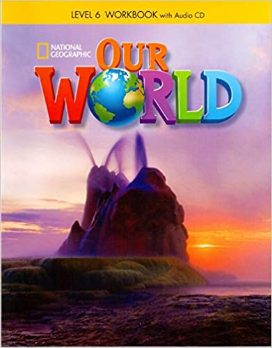 OUR WORLD WORKBOOK: LEVEL 6 (WITH AUDIO CD) (1 BK/1 CD-ROM)