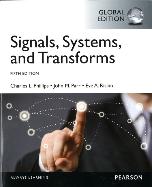 SIGNALS, SYSTEMS, AND TRANSFORMS (GLOBAL EDITION)