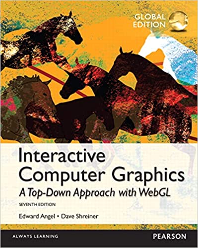 INTERACTIVE COMPUTER GRAPHICS: A TOP-DOWN APPROACH WITH WEBGL (GLOBAL EDITION)