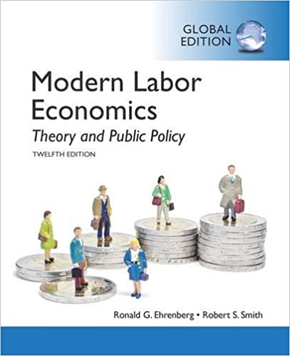 MODERN LABOR ECONOMICS: THEORY AND PUBLIC POLICY (GLOBAL EDITION)