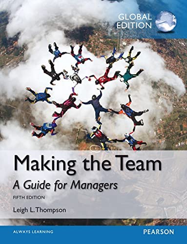 MAKING THE TEAM: A GUIDE FOR MANAGERS (GLOBAL EDITION)