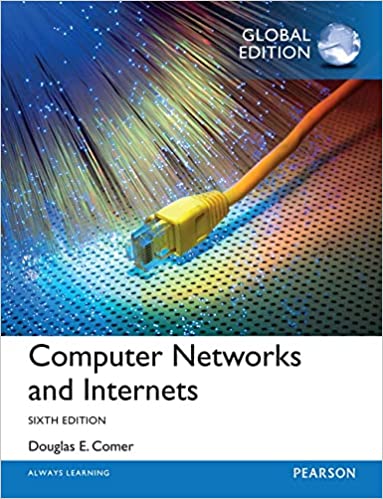 COMPUTER NETWORKS AND INTERNETS (GLOBAL EDITION)