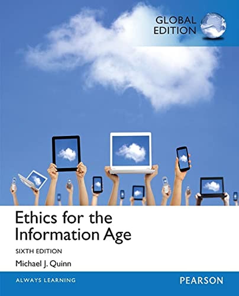 ETHICS FOR THE INFORMATION AGE (GLOBAL EDITION)