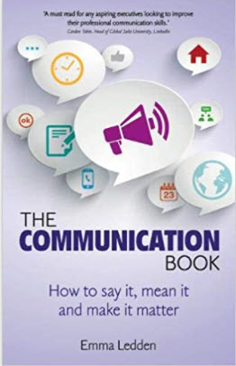 THE COMMUNICATION BOOK: HOW TO SAY IT, MEAN IT, AND MAKE IT MATTER