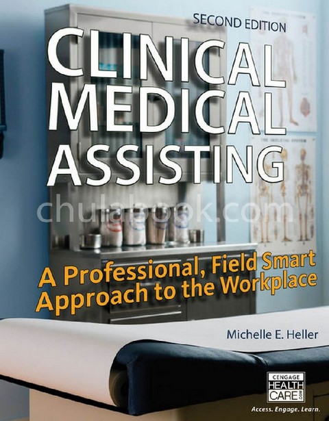 CLINICAL MEDICAL ASSISTING: A PROFESSIONAL, FIELD SMART APPROACH TO THE WORKPLACE (HC)