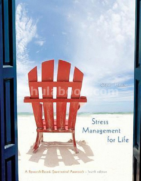 STRESS MANAGEMENT FOR LIFE: A RESEARCH-BASED EXPERIENTIAL APPROACH