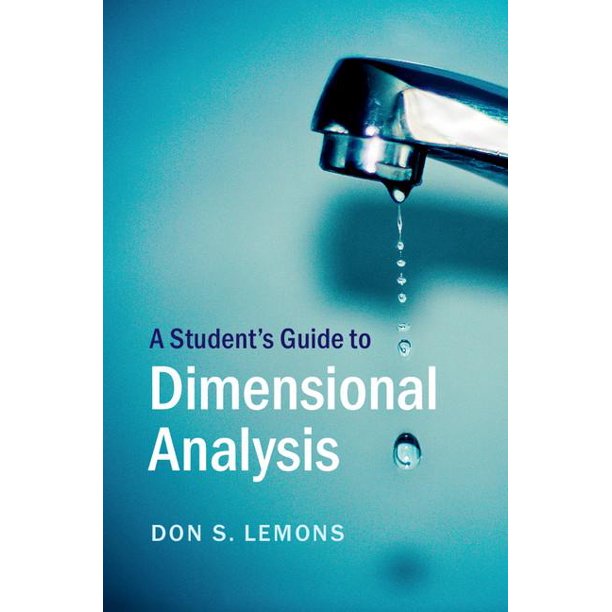 A STUDENT'S GUIDE TO DIMENSIONAL ANALYSIS