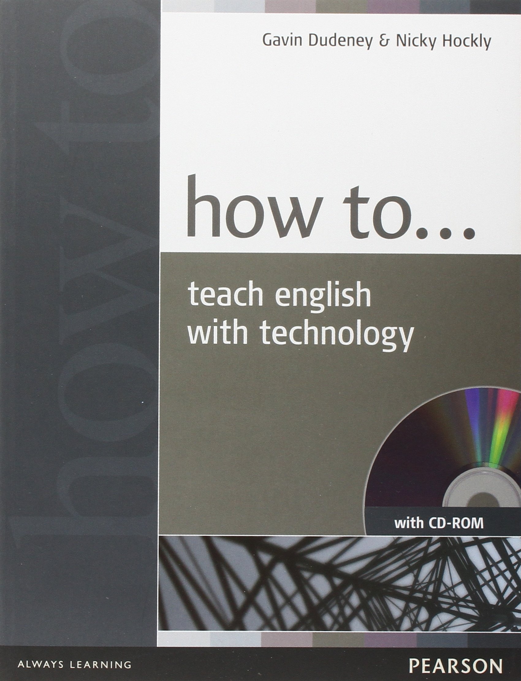 HOW TO TEACH ENGLISH WITH TECHNOLOGY (1 BK./1 CD-ROM)
