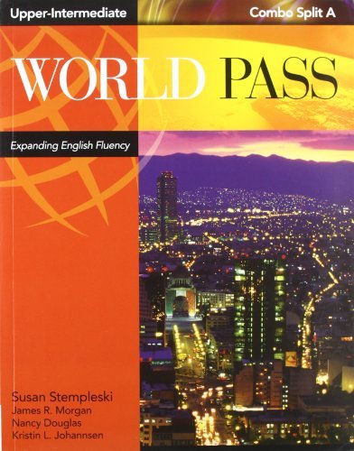 WORLD PASS: EXPANDING ENGLISH FLUENCY (UPPER-INTERMEDIATE) (COMBO SPLIT A)