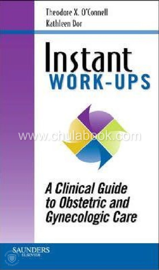 INSTANT WORK-UPS: A CLINICAL GUIDE TO OBSTETRIC AND GYNECOLOGIC CARE