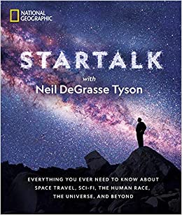 STAR TALK: EVERYTHING YOU EVER NEED TO KNOW ABOUT SPACE TRAVEL, SCI-FI, THE HUMAN RACE