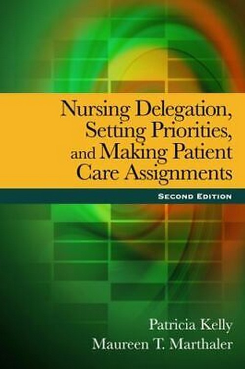 NURSING DELEGATION, SETTING PRIORITIES, AND MAKING PATIENT CARE ASSIGNMENTS