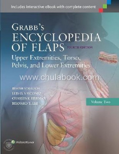 GRABBS ENCYCLOPEDIA OF FLAPS: UPPER EXTREMITIES, TORSO, PELVIS, AND LOWER EXTREMITIES