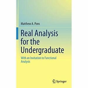 REAL ANALYSIS FOR THE UNDERGRADUATE: WITH AN INVITATION TO FUNCTIONAL ANALYSIS (HC)