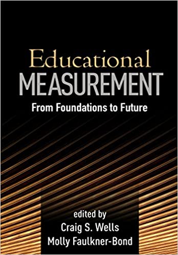 EDUCATIONAL MEASUREMENT: FROM FOUNDATIONS TO FUTURE