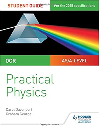 OCR A-LEVEL PHYSICS STUDENT GUIDE: PRACTICAL PHYSICS