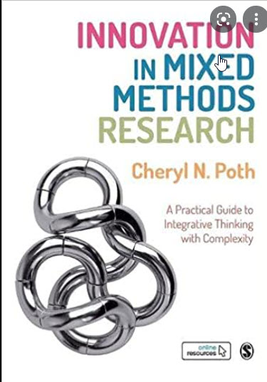 INNOVATION IN MIXED METHODS RESEARCH: A PRACTICAL GUIDE TO INTEGRATIVE THINKING WITH COMPLEXITY