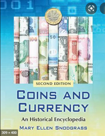 COINS AND CURRENCY: AN HISTORICAL ENCYCLOPEDIA