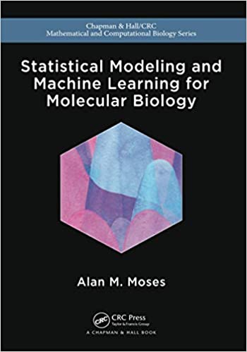 STATISTICAL MODELING AND MACHINE LEARNING FOR MOLECULAR BIOLOGY