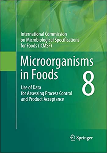 MICROORGANISMS IN FOODS 8: USE OF DATA FOR ASSESSING PROCESS CONTROL AND PRODUCT ACCEPTANCE