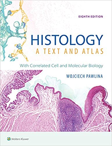 HISTOLOGY A TEXT AND ATLAS: WITH CORRELATED CELL AND MOLECULAR BIOLOGY