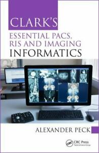 CLARKS ESSENTIAL PACS, RIS AND IMAGING INFORMATICS