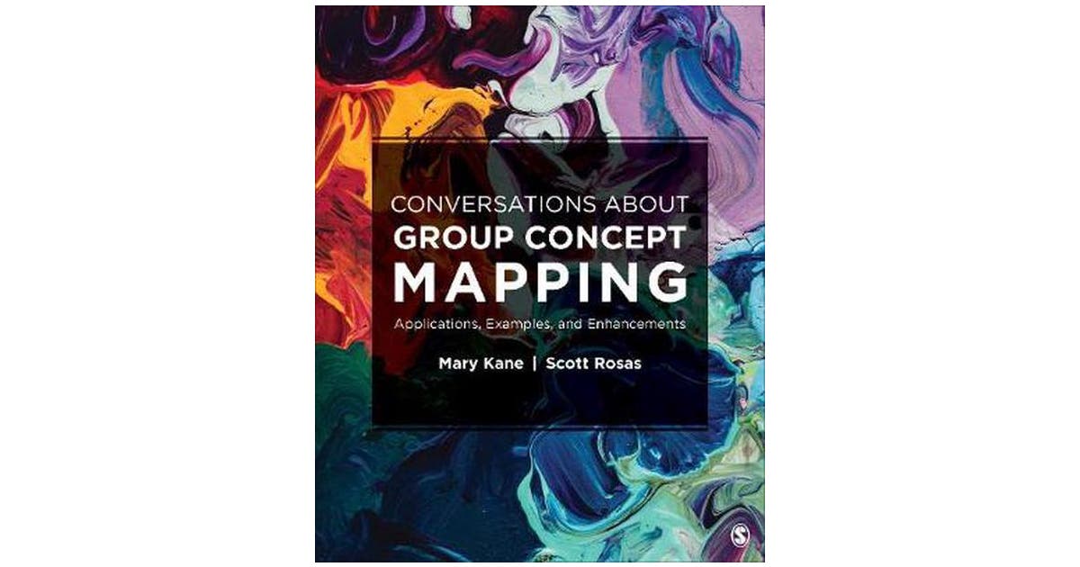CONVERSATIONS ABOUT GROUP CONCEPT MAPPING: APPLICATIONS, EXAMPLES, AND ENHANCEMENTS