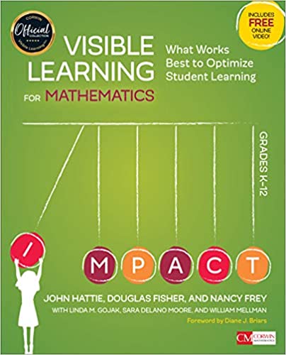 VISIBLE LEARNING FOR MATHEMATICS, GRADES K-12: WHAT WORKS BEST TO OPTIMIZE STUDENT LEARNING