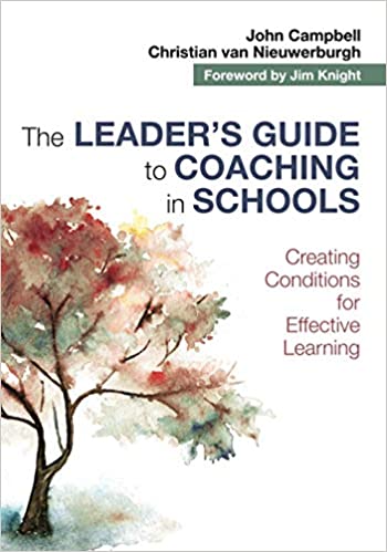 THE LEADER?S GUIDE TO COACHING IN SCHOOLS: CREATING CONDITIONS FOR EFFECTIVE LEARNING